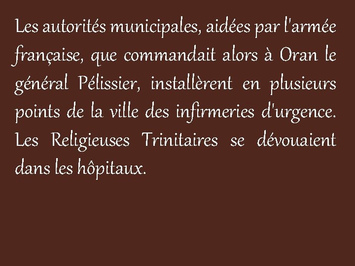 Les autorités municipales, aidées par l'armée française, que commandait alors à Oran le général
