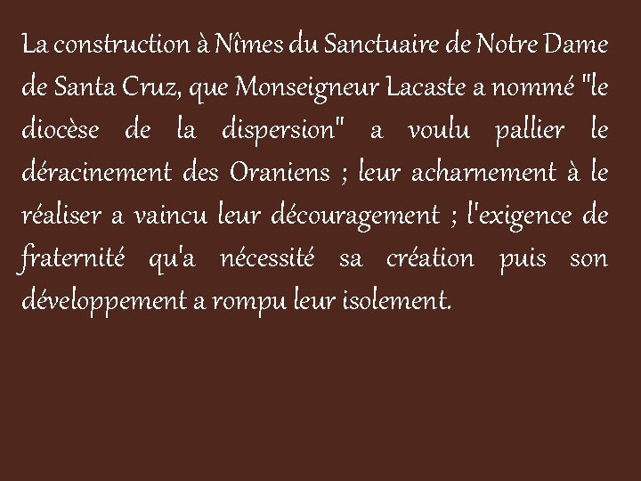 La construction à Nîmes du Sanctuaire de Notre Dame de Santa Cruz, que Monseigneur