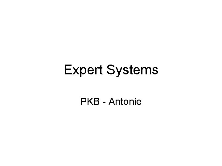 Expert Systems PKB - Antonie 