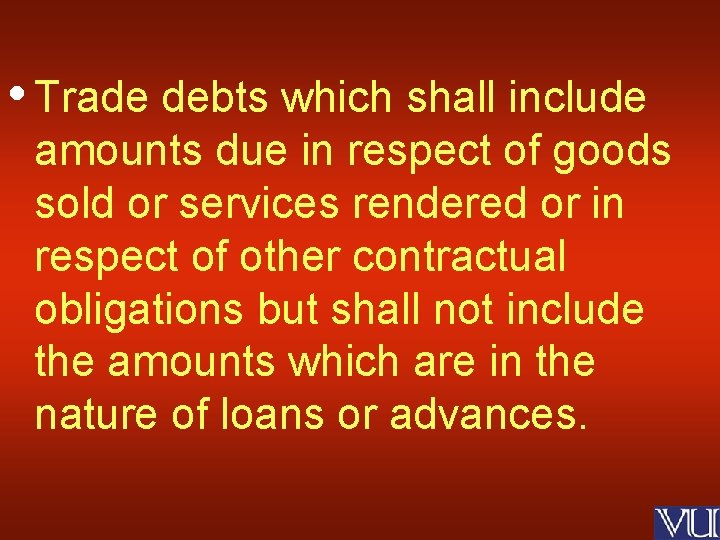  • Trade debts which shall include amounts due in respect of goods sold
