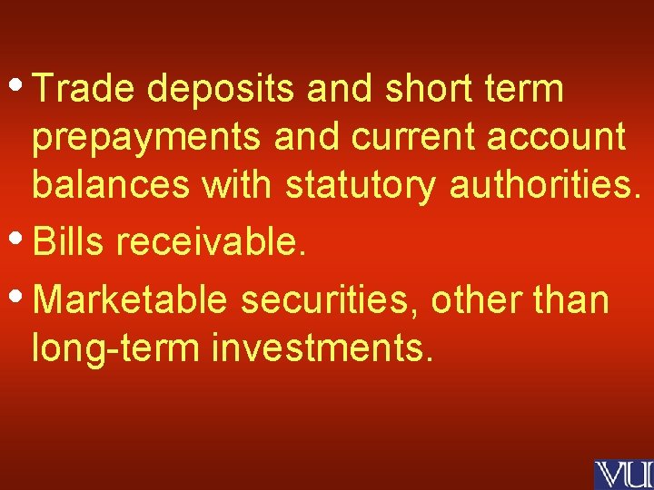  • Trade deposits and short term prepayments and current account balances with statutory