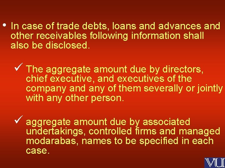  • In case of trade debts, loans and advances and other receivables following