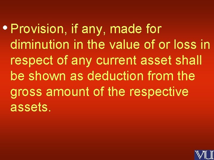  • Provision, if any, made for diminution in the value of or loss