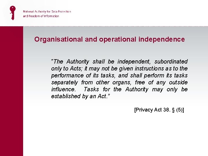 Organisational and operational independence ‟The Authority shall be independent, subordinated only to Acts; it