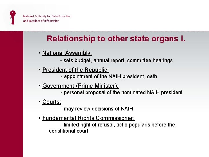 Relationship to other state organs I. • National Assembly: - sets budget, annual report,