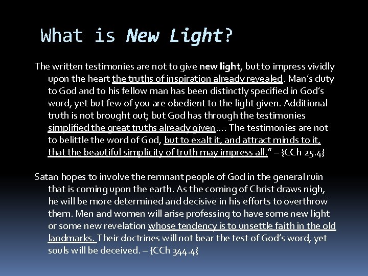 What is New Light? The written testimonies are not to give new light, but