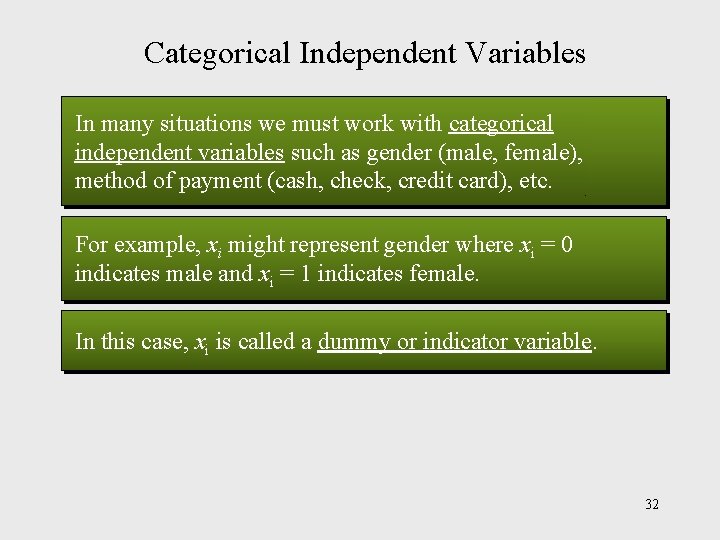 Categorical Independent Variables In many situations we must work with categorical independent variables such