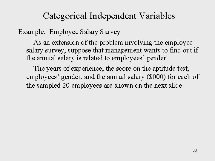 Categorical Independent Variables Example: Employee Salary Survey As an extension of the problem involving