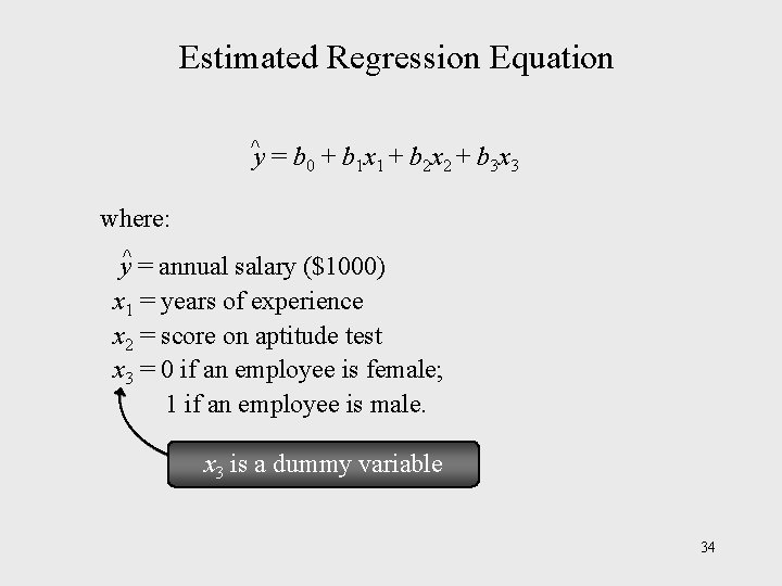Estimated Regression Equation ^ y = b 0 + b 1 x 1 +