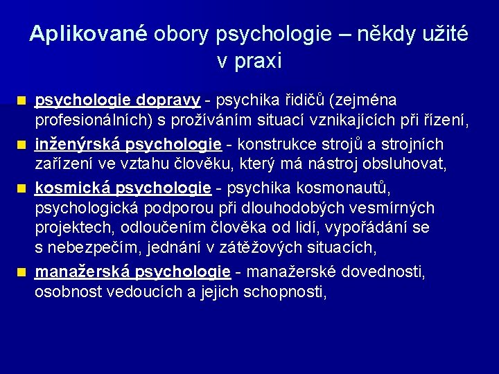 Aplikované obory psychologie – někdy užité v praxi psychologie dopravy - psychika řidičů (zejména