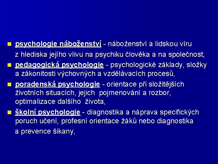 psychologie náboženství - náboženství a lidskou víru z hlediska jejího vlivu na psychiku člověka