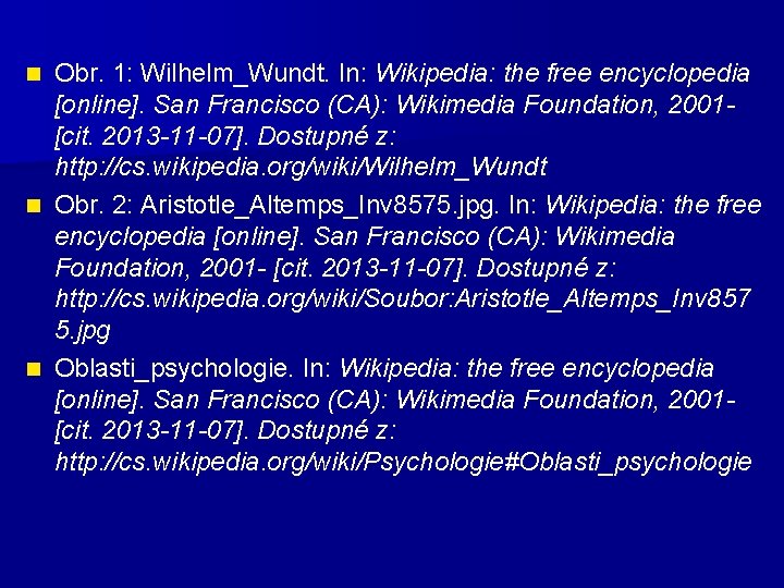 Obr. 1: Wilhelm_Wundt. In: Wikipedia: the free encyclopedia [online]. San Francisco (CA): Wikimedia Foundation,