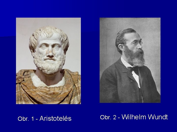 Obr. 1 - Aristotelés Obr. 2 - Wilhelm Wundt 