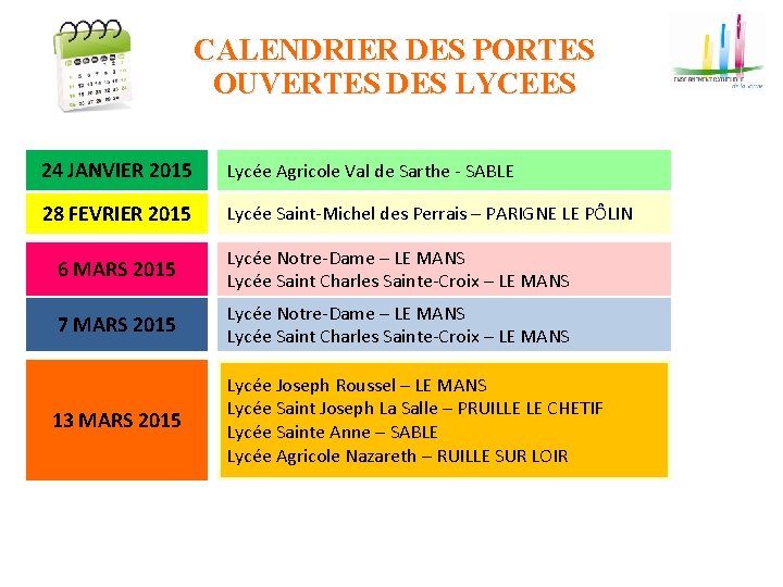 CALENDRIER DES PORTES OUVERTES DES LYCEES 24 JANVIER 2015 Lycée Agricole Val de Sarthe