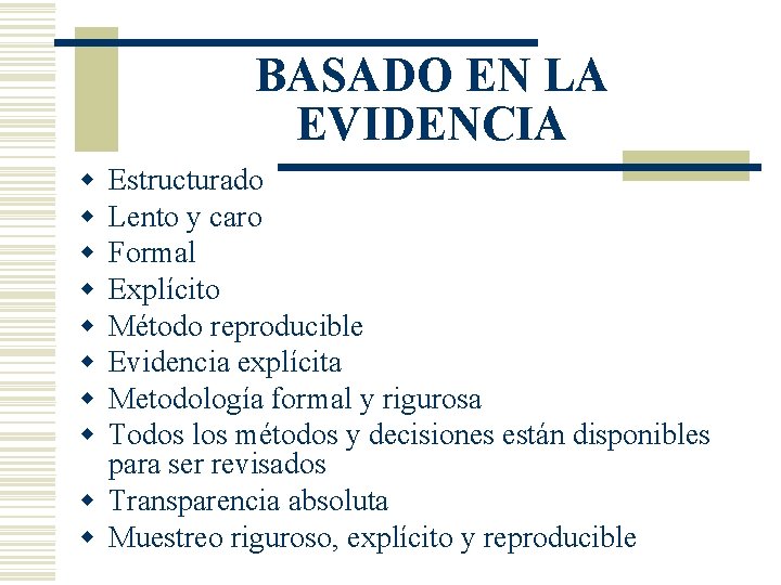 BASADO EN LA EVIDENCIA w w w w Estructurado Lento y caro Formal Explícito