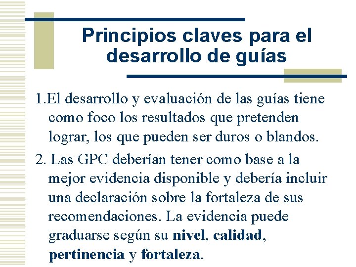 Principios claves para el desarrollo de guías 1. El desarrollo y evaluación de las