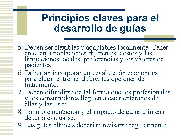 Principios claves para el desarrollo de guías 5. Deben ser flexibles y adaptables localmente.