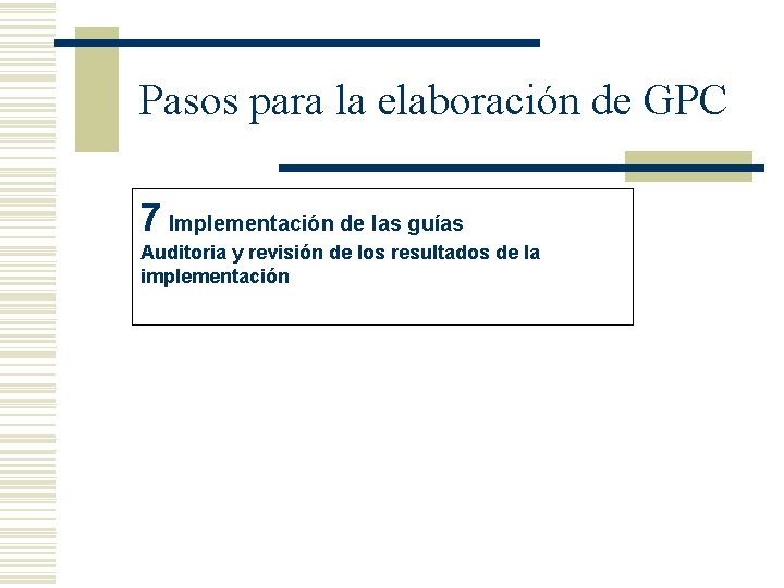 Pasos para la elaboración de GPC 7 Implementación de las guías Auditoria y revisión