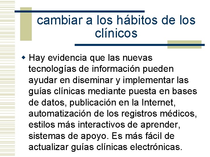 cambiar a los hábitos de los clínicos w Hay evidencia que las nuevas tecnologías