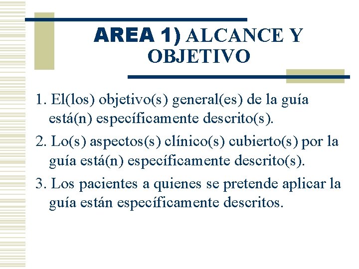 AREA 1) ALCANCE Y OBJETIVO 1. El(los) objetivo(s) general(es) de la guía está(n) específicamente
