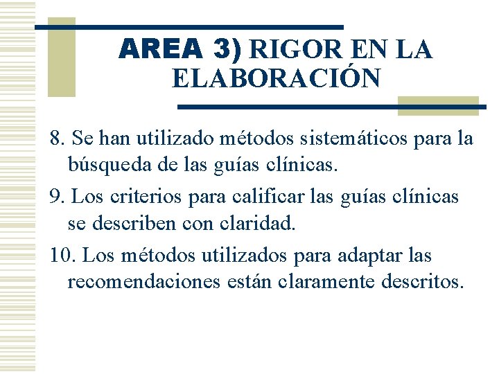 AREA 3) RIGOR EN LA ELABORACIÓN 8. Se han utilizado métodos sistemáticos para la