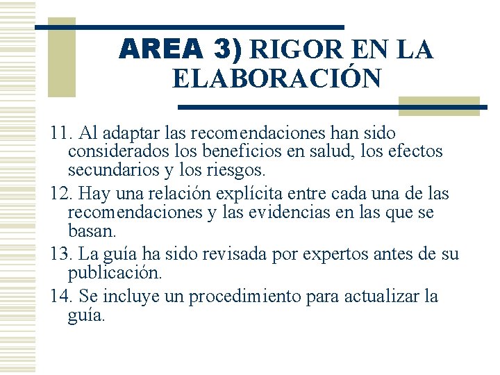 AREA 3) RIGOR EN LA ELABORACIÓN 11. Al adaptar las recomendaciones han sido considerados
