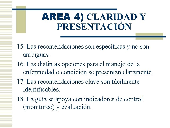 AREA 4) CLARIDAD Y PRESENTACIÓN 15. Las recomendaciones son específicas y no son ambiguas.