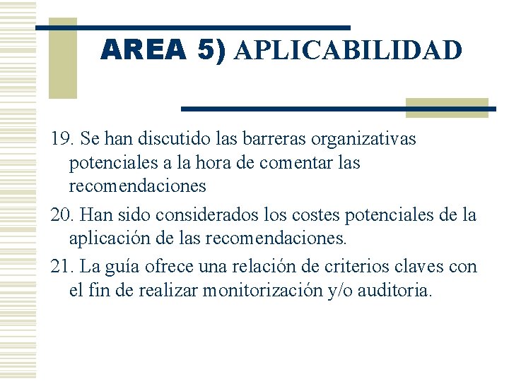 AREA 5) APLICABILIDAD 19. Se han discutido las barreras organizativas potenciales a la hora