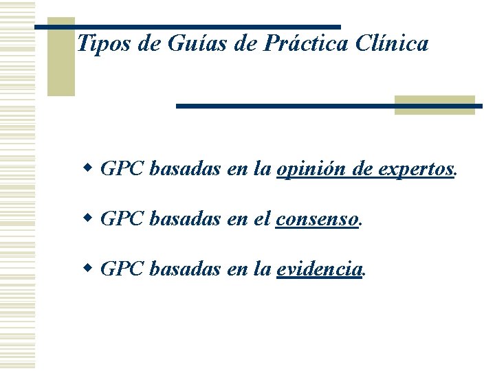 Tipos de Guías de Práctica Clínica w GPC basadas en la opinión de expertos.