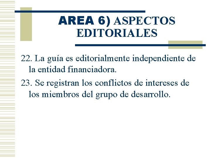 AREA 6) ASPECTOS EDITORIALES 22. La guía es editorialmente independiente de la entidad financiadora.