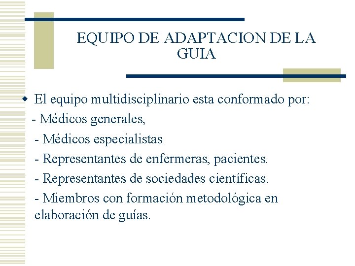EQUIPO DE ADAPTACION DE LA GUIA w El equipo multidisciplinario esta conformado por: -