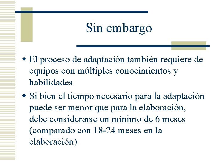 Sin embargo w El proceso de adaptación también requiere de equipos con múltiples conocimientos