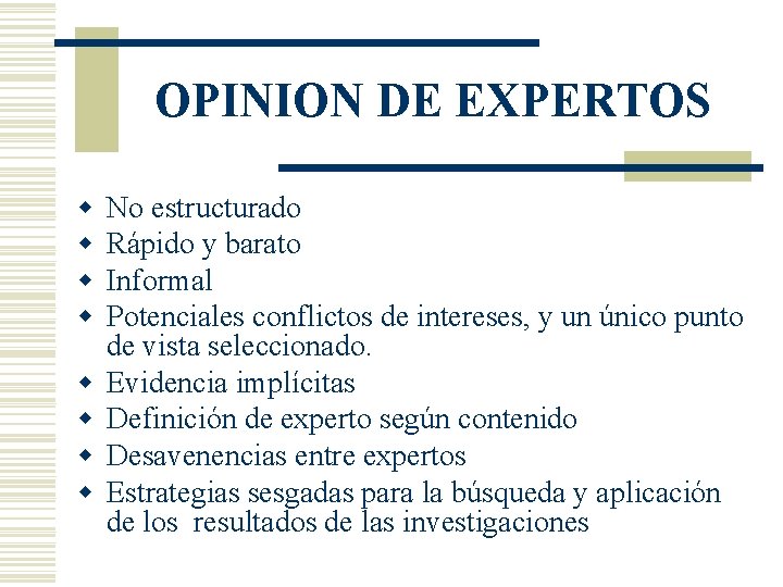 OPINION DE EXPERTOS w w w w No estructurado Rápido y barato Informal Potenciales