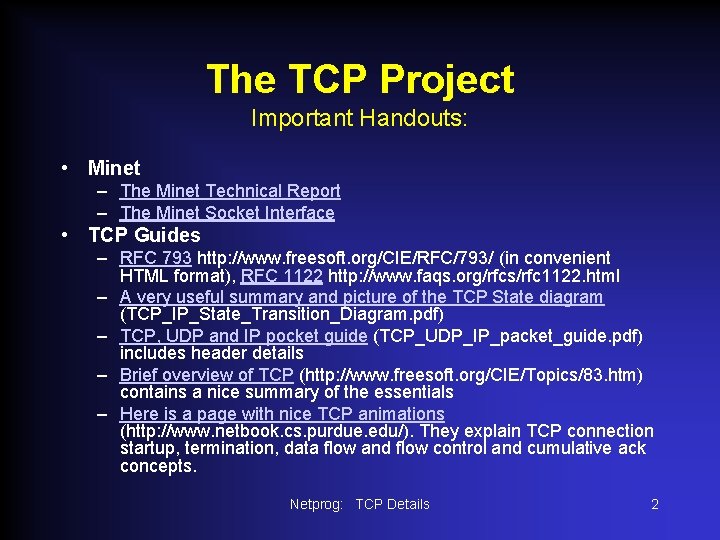 The TCP Project Important Handouts: • Minet – The Minet Technical Report – The
