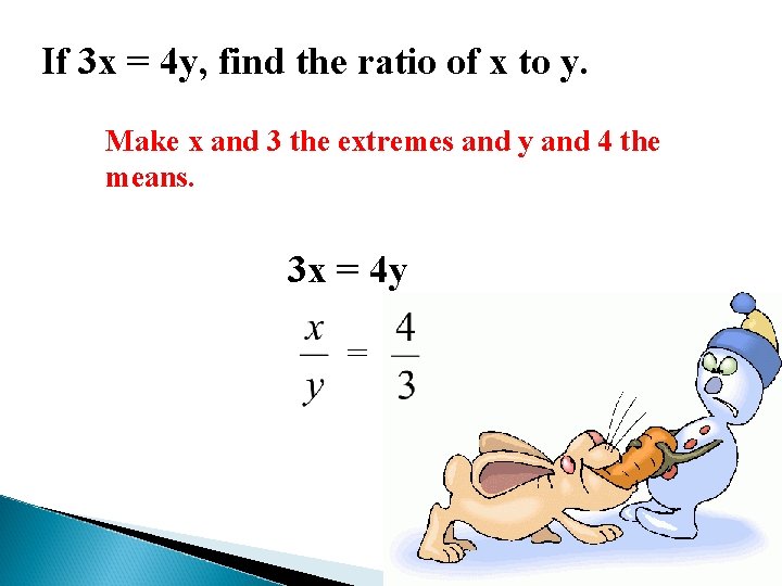 If 3 x = 4 y, find the ratio of x to y. Make