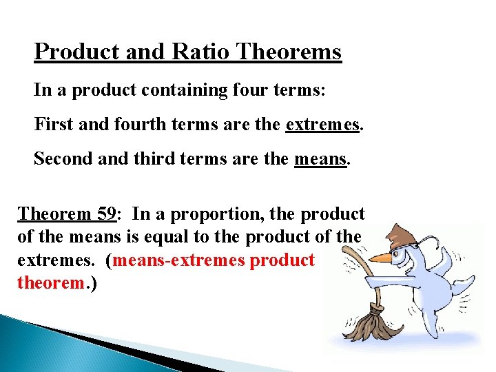 Product and Ratio Theorems In a product containing four terms: First and fourth terms