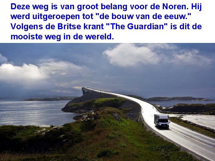 Deze weg is van groot belang voor de Noren. Hij werd uitgeroepen tot "de Deze weg is van groot belang voor de Noren. Hij werd uitgeroepen tot "de