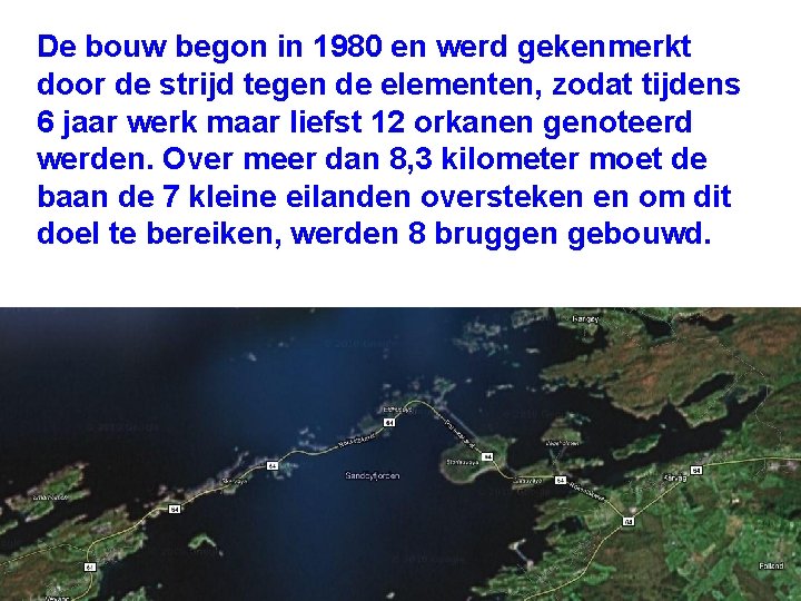 De bouw begon in 1980 en werd gekenmerkt door de strijd tegen de elementen, De bouw begon in 1980 en werd gekenmerkt door de strijd tegen de elementen,
