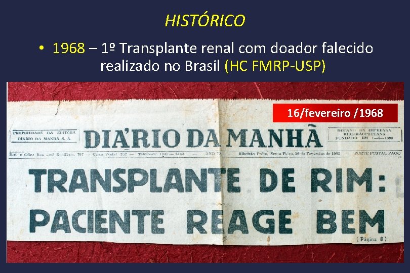 HISTÓRICO • 1968 – 1º Transplante renal com doador falecido realizado no Brasil (HC