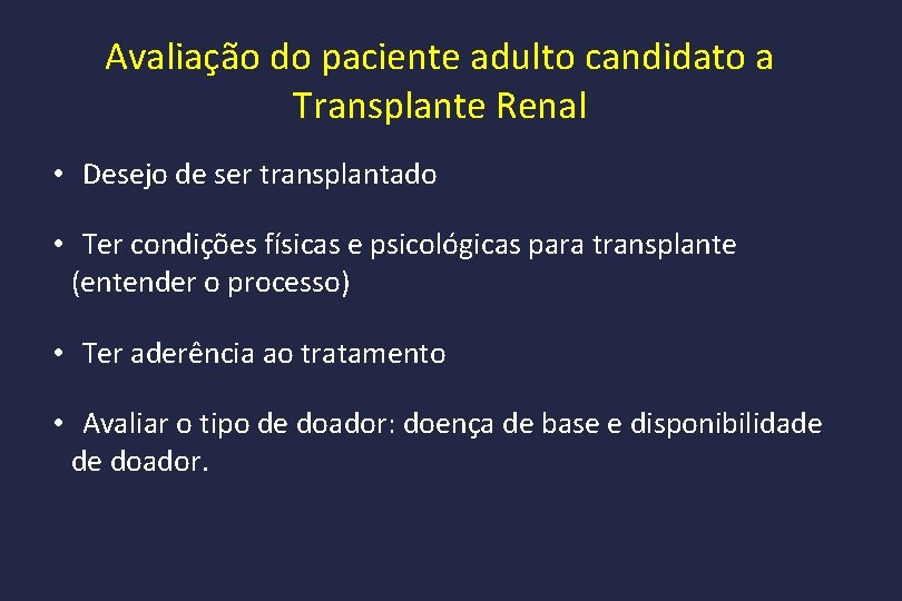 Avaliação do paciente adulto candidato a Transplante Renal • Desejo de ser transplantado •