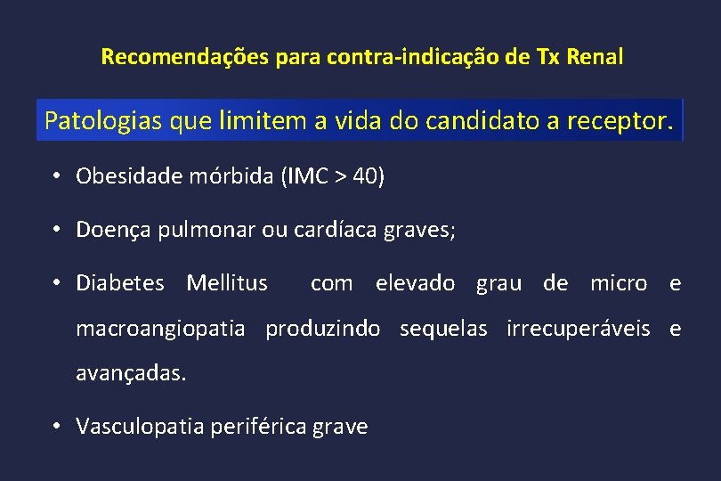 Recomendações para contra-indicação de Tx Renal Patologias que limitem a vida do candidato a