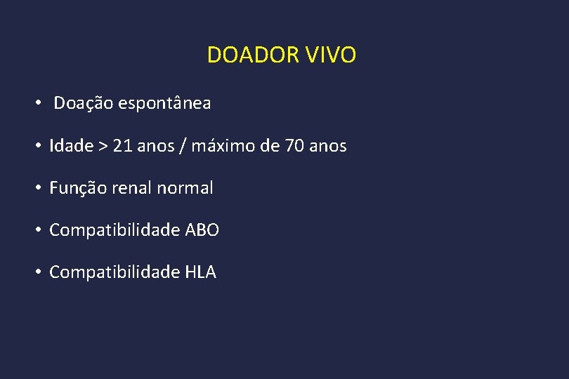 DOADOR VIVO • Doação espontânea • Idade > 21 anos / máximo de 70