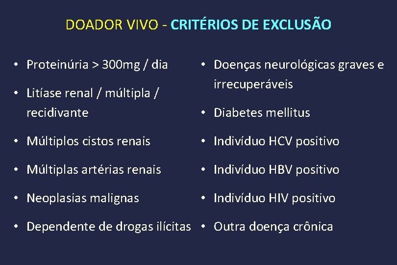 DOADOR VIVO - CRITÉRIOS DE EXCLUSÃO • Proteinúria > 300 mg / dia •