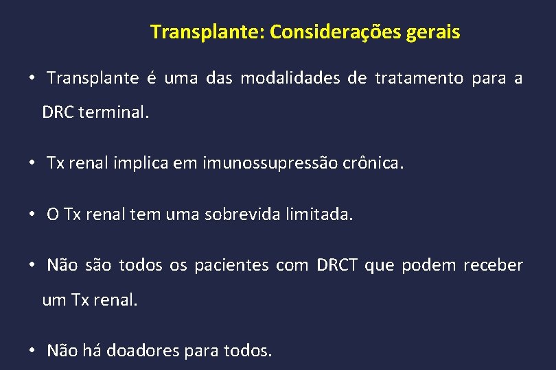 Transplante: Considerações gerais • Transplante é uma das modalidades de tratamento para a DRC