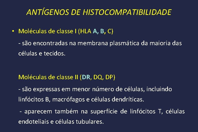 ANTÍGENOS DE HISTOCOMPATIBILIDADE • Moléculas de classe I (HLA A, B, C) - são