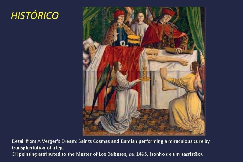 HISTÓRICO Detail from A Verger's Dream: Saints Cosmas and Damian performing a miraculous cure
