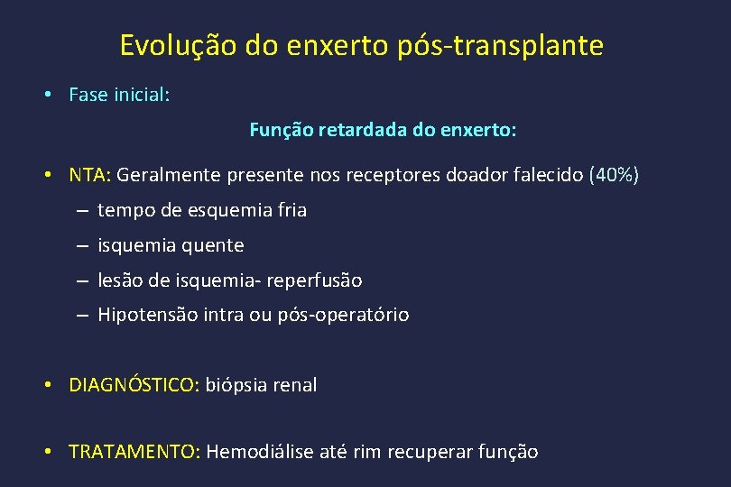 Evolução do enxerto pós-transplante • Fase inicial: Função retardada do enxerto: • NTA: Geralmente