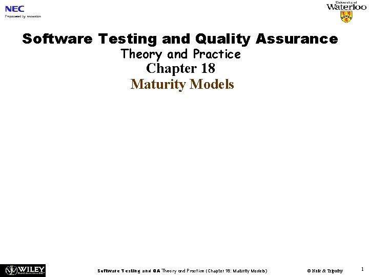 Software Testing and Quality Assurance Theory and Practice Chapter 18 Maturity Models Software Testing