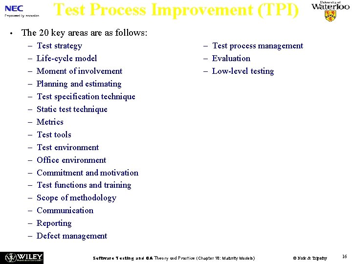 Test Process Improvement (TPI) • The 20 key areas are as follows: – –
