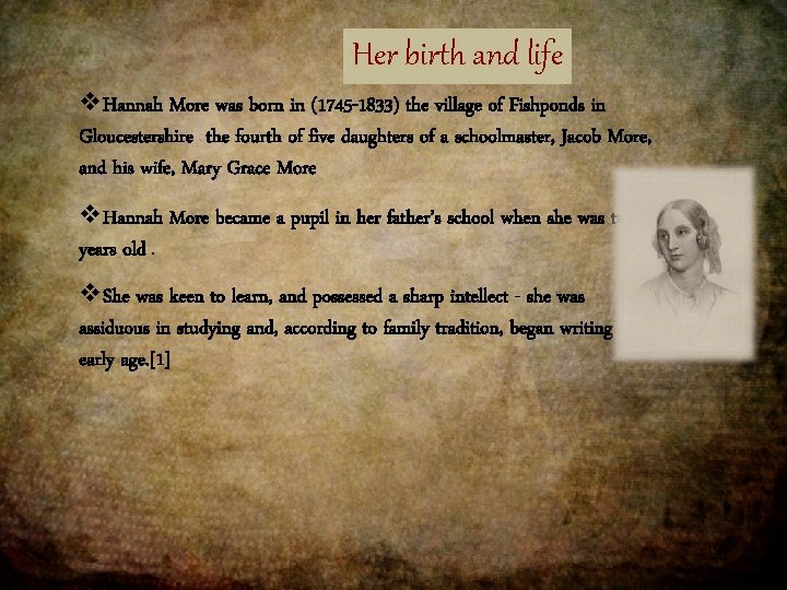 Her birth and life v. Hannah More was born in (1745 -1833) the village